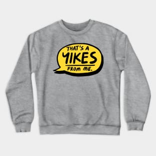 That's a YIKES from me Crewneck Sweatshirt